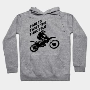 Time To Twist The Throttle Off Road Motocross Biker Hoodie